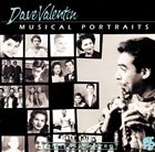 DAVE VALENTIN Musical Portraits album cover