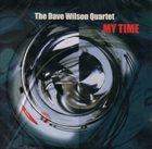 DAVE WILSON The Dave Wilson Quartet : My Time album cover