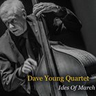 DAVE YOUNG Dave Young Quartet : Ides of March album cover