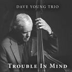 DAVE YOUNG Trouble in Mind album cover