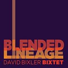 DAVID BIXLER Blended Lineage album cover