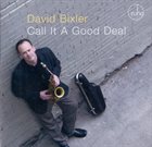 DAVID BIXLER Call It A Good Deal album cover