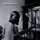 DAVID BOYKIN David Boykin Trio ‎: Live At Dorchester Projects album cover