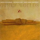 DAVID FRIEDMAN Other Worlds (with Anthony Cox, Jean-Louis Matinier) album cover