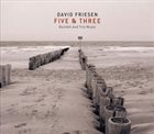 DAVID FRIESEN Five & Three (Quintet And Trio Music) album cover