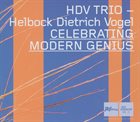 DAVID HELBOCK HDV Trio - Helbock, Dietrich, Vogel : Celebrating Modern Genius album cover