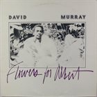 DAVID MURRAY Flowers For Albert album cover