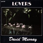 DAVID MURRAY Lovers album cover