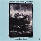 DAVID MURRAY David Murray Quartet ‎: Morning Song album cover