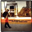 DAVID MURRAY David Murray Cuban Ensemble Plays Nat King Cole En Español album cover