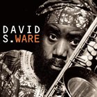 DAVID S. WARE Go See the World album cover