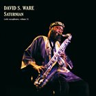 DAVID S. WARE Saturnian (Solo Saxophones, Volume 1) album cover