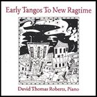 DAVID THOMAS ROBERTS Early Tangos to New Ragtime album cover