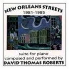 DAVID THOMAS ROBERTS New Orleans Streets 1981-1985 Suite for Piano album cover