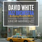 DAVID WHITE Live at Midday Jazz album cover