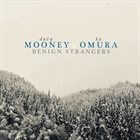 DAVY MOONEY Davy Mooney & Ko Omura : Benign Strangers album cover