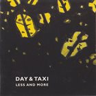 DAY & TAXI Less And More album cover
