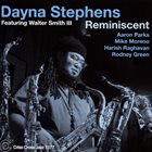 DAYNA STEPHENS Dayna Stephens Featuring Walter Smith III ‎: Reminiscent album cover