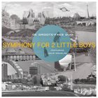 DE GROOTE - FAES DUO Symphony for 2 Little Boys (featuring Dave Douglas) album cover