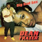 DEAN FRASER Big Bad Sax album cover