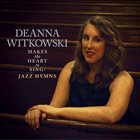 DEANNA WITKOWSKI Makes the Heart to Sing : Jazz Hymns album cover