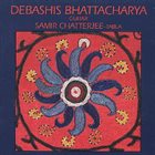 DEBASHISH BHATTACHARYA Debashis Bhattacharya / Samir Chatterjee album cover