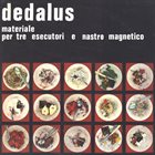 DEDALUS Materiale Per Tre Esecutori E Nastro Magnetico album cover