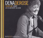 DENA DEROSE Travelin' Light  - Live in Antwerp, Belgium album cover