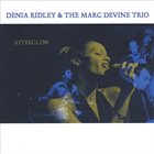 DENIA RIDLEY Denia Ridley & The Marc Devine Trio  : Afterglow album cover