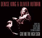 DENISE KING Denise King & Olivier Hutman : Give Me The High Sign album cover