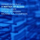 DENNIS GONZÁLEZ A Matter Of Blood album cover