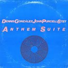 DENNIS GONZÁLEZ Dennis Gonzalez / John Purcell 6Tet : Anthem Suite album cover