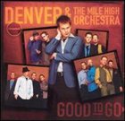 DENVER AND THE MILE HIGH ORCHESTRA Good to Go album cover