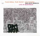 DER ROTE BEREICH Frank Möbus, Rudi Mahall, John Schröder - Der Rote Bereich : Live In Montreux album cover