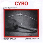 DEREK BAILEY Cyro ( as Derek Bailey & Cyro Baptista) album cover