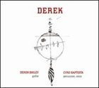 DEREK BAILEY Derek (as Derek Bailey & Cyro Baptista) album cover