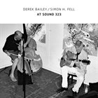 DEREK BAILEY Derek Bailey / Simon H. Fell : At Sound 323 album cover