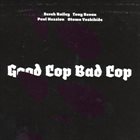 DEREK BAILEY Derek Bailey, Tony Bevan, Paul Hession, Otomo Yoshihide : Good Cop Bad Cop album cover