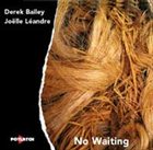 DEREK BAILEY No Waiting (with Joëlle Léandre) album cover