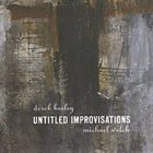 DEREK BAILEY Untitled Improvisations (as Derek Bailey & Michael Welch) album cover