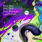 DEVIN GRAY GPS Trio : Blast Beat Blues album cover