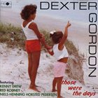 DEXTER GORDON Those Were The Days album cover