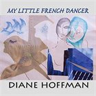 DIANE HOFFMAN My Little French Dancer album cover