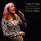 DIANE HUBKA I Like It Here / Live In Tokyo album cover