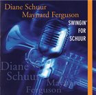 DIANE SCHUUR Diane Schuur, Maynard Ferguson : Swingin' For Schuur album cover