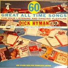 DICK HYMAN 60 Great All Time Songs - Vol. 4 album cover