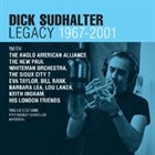 DICK SUDHALTER Legacy 1967-2001 album cover