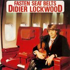 DIDIER LOCKWOOD Fasten Seat Belts album cover
