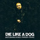DIE LIKE A DOG QUARTET The Complete FMP Recordings album cover