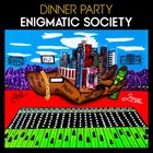 DINNER PARTY (KAMASI WASHINGTON - 9TH WONDER - TERRACE MARTIN - ROBERT GLASPER) Enigmatic Society album cover